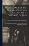 Union Ex-Prisoners of War Association - Proceedings of the Ohio Association of Union Ex-prisoners of War: At the Reunion Held At Dayton, O., July 29, 30 and 31, 1884, With Register of Member