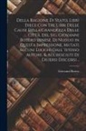 Giovanni Botero - Della ragione di stato, libri dieci. Con tre libri delle cause della grandezza delle città. Del Sig. Giovanni Botero Benese. Di nuouo in questa impres