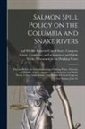United States Congress Senate Comm - Salmon Spill Policy on the Columbia and Snake Rivers: Hearing Before the Subcommittee on Drinking Water, Fisheries, and Wildlife of the Committee on E