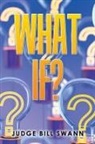 Judge Bill Swann - What If?