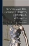 Francesco Carrara - Programma Del Corso Di Diritto Criminale, Volume 1