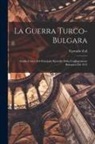 Corrado Zoli - La guerra turco-bulgara: Studio critico del principale episodio della conflagrazione balcanica del 1912