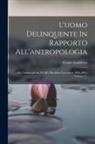 Cesare Lombroso - L'uomo Delinquente In Rapporto All'antropologia: Alla Giurisprudenza Ed Alle Discipline Carcerarie. 1896-1897, Volume 4