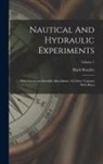 Mark Beaufoy - Nautical And Hydraulic Experiments: With Numerous Scientific Miscellanies: In Three Volumes With Plates; Volume 1