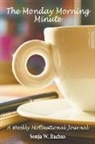 Sonja W Bachus, Sonja W. Bachus - The Monday Morning Minute, A One Year Weekly Motivational Journal