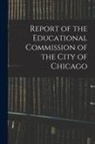 Anonymous - Report of the Educational Commission of the City of Chicago