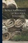 Anonymous - Revue Nationale De Belgique, Volume 10