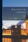 John Stow - A Survay of London; Contayning the Originall, Antiquity, Increase, Moderne Estate