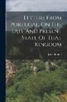 John Blankett - Letters From Portugal, On The Late And Present State Of That Kingdom