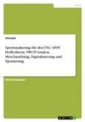 Anonym - Sportmarketing für den TSG 1899 Hoffenheim. SWOT-Analyse, Merchandising, Digitalisierung und Sponsoring