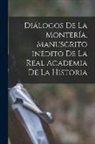 Anonymous - Diálogos de la Montería, manuscrito inédito de la Real Academia de la Historia