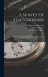 Sampson Erdeswicke, Simon Degge, William Dugdale - A Survey Of Staffordshire: Containing, The Antiquities Of That County, With A Description Of Beeston-castle In Cheshire