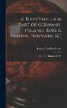 Johann Gottfried Seume - A Tour Through Part of Germany, Poland, Russia, Sweden, Denmark, &C: During the Summer of 1805