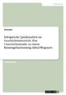 Anonym, Anonymous - Erfolgreiche Quellenarbeit im Geschichtsunterricht. Eine Unterrichtsstunde zu einem Reisetagebucheintrag Alfred Wegeners