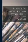 Vandeputte Henri, Charles Louis Philippe - Lettres De Jeunesse À Henri Vandeputte