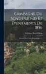 Guillaume Henri Dufour - Campagne Du Sonderbund Et Événements De 1856: Précéde D'une Notice Biographique
