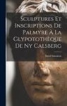 David Simonsen - Sculptures Et Inscriptions De Palmyre À La Glypotothèque De Ny Calsberg