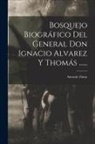 Antonio Zinny - Bosquejo Biográfico Del General Don Ignacio Alvarez Y Thomás