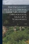 Paul - The Epistles of St. Paul, in the Original Greek, Arranged in Chronological Order, by C. Wordsworth