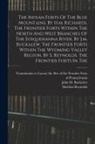 Commission to Locate the Site of the, Henry Melchior Muhlenberg Richards, John M Buckalew - The Indian Forts Of The Blue Mountains. By H.m. Richards. The Frontier Forts Within The North And West Branches Of The Susquehanna River. By J.m. Buck