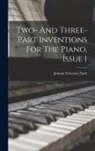 Johann Sebastian Bach - Two- And Three-part Inventions For The Piano, Issue 1