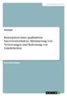 Anonym, Anonymous - Konzeption eines qualitativen Interviewleitfadens. Minimierung von Verzerrungen und Bedeutung von Gütekriterien