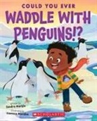 Sandra Markle, Sandra/ Morales Markle, Vanessa Morales - Could You Ever Waddle With Penguins!?