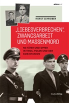 Horst Schreiber - "Liebesverbrechen", Zwangsarbeit und Massenmord