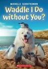 Michelle Schusterman - Waddle I Do Without You?