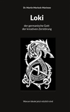 Martin Morlock-Marinow - Loki der germanische Gott der kreativen Zerstörung