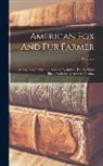 Anonymous - American Fox And Fur Farmer: An American Publication Devoted Exclusively To The Silver Black Fox Industry And Fur Farming; Volume 2