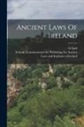 Ireland, Ireland Commissioners for Publishing T - Ancient Laws Of Ireland