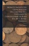 Paulos Lambros - Monete Inedite Dei Gran Maestri Dell'ordine Di S. Giovanni Di Gerusalemme In Rodi [ed. By C. Kunz. Transl.]