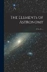 Anonymous - The Elements of Astronomy: A Text-Book