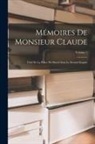 Anonymous - Mémoires De Monsieur Claude: Chef De La Police De Sûreté Sous Le Second Empire; Volume 1