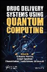 Malviya, Rishabha (Galgotias University Malviya, Rishabha Sundram Malviya, Rishabha Malviya, Dhanalekshmi Unnikri Meenakshi, Dhanalekshmi Unnikrishnan Meenakshi... - Drug Delivery Systems Using Quantum Computing