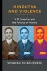 Vinayak Chaturvedi, Chaturvedi Vinayak - Hindutva and Violence