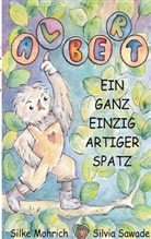 Silke Mohrich, Silvia Sawade - Albert - Der ganz einzig artiger Spatz