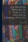 Rafael Pezzi - Los Presidios Menores De África Y La Influencia Española En El Rif