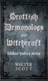 Walter Scott - Scottish Demonology and Witchcraft (Folklore History Series)