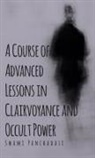 Swami Panchadasi - A Course of Advanced Lessons in Clairvoyance and Occult Power
