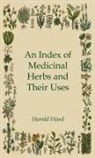Harold Ward - An Index of Medicinal Herbs and Their Uses