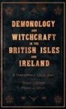 Various - Demonology and Witchcraft in the British Isles and Ireland;A Compendium of Classic Books on the History of Demons, Witches and Spirits