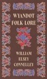 William Elsey Connelley - Wyandot Folk-Lore
