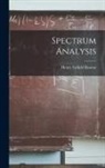 Henry Enfield Roscoe - Spectrum Analysis