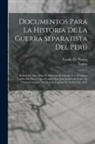 Conde De Torata, Torata - Documentos Para La Historia De La Guerra Separatista Del Perú: Refutación Que Hace El Mariscal De Campo Don Jerónimo Valdés Del Diario Que Escribió Do