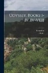 Bernadotte Perrin, Homer - Odyssey, books I-IV, [V-VIII]; 1