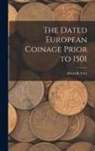 Albert R. (Albert Romer) Frey - The Dated European Coinage Prior to 1501