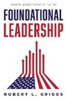 Robert L. Griggs - Foundational Leadership
