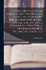 J. Rowbotham - A New Guide to German and English Conversation, Consisting of Modern Phrase, Dialogues, Idioms, Proverbs, and a Copious Vocabulary, With Tables of Ger